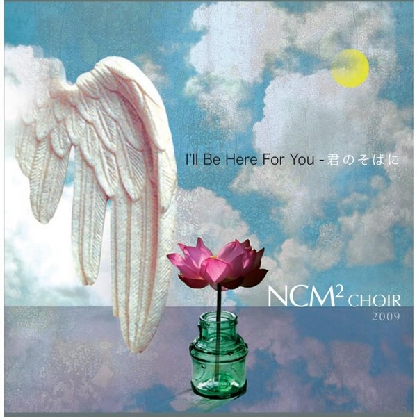I'll Be Here For You - NCM2 CHOIR